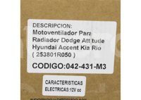 MOTOVENTILADOR CHRYSLER ATTITUDE L4 2011-2013; HYUNDAI VELOSTER L4 1.6L 2014; KIA RIO L4 1.6L 2016-2017 (MOTOR, ASPAS Y TOLVA) 1105 IMPORTACION